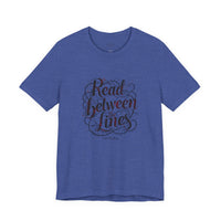 Load image into Gallery viewer, Read Between the Lines T-Shirt — Literary Quote Graphic Tee for Book Lovers