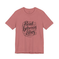 Load image into Gallery viewer, Read Between the Lines T-Shirt — Literary Quote Graphic Tee for Book Lovers
