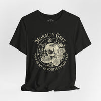 Load image into Gallery viewer, Morally Grey Skull Tee — “Morally Grey Is My Favorite Color” Graphic T-Shirt
